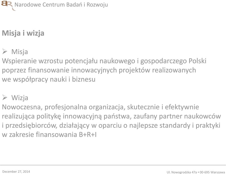 profesjonalna organizacja, skutecznie i efektywnie realizująca politykę innowacyjną państwa, zaufany