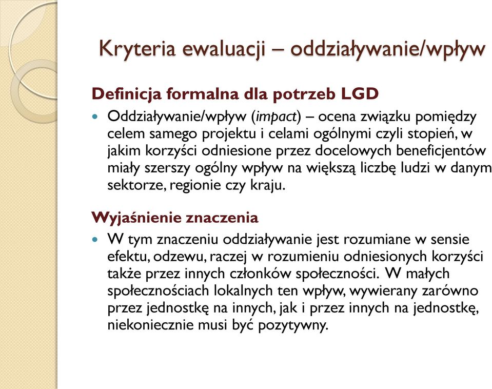 Wyjaśnienie znaczenia W tym znaczeniu oddziaływanie jest rozumiane w sensie efektu, odzewu, raczej w rozumieniu odniesionych korzyści także przez innych członków