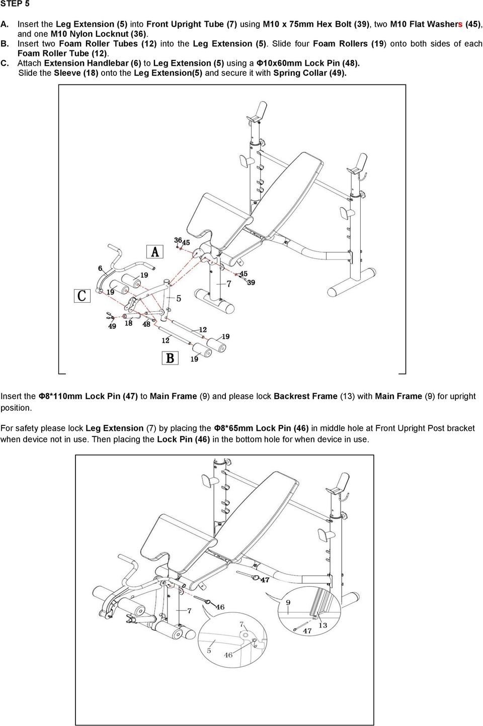 Slide the Sleeve (18) onto the Leg Extension(5) and secure it with Spring Collar (49).
