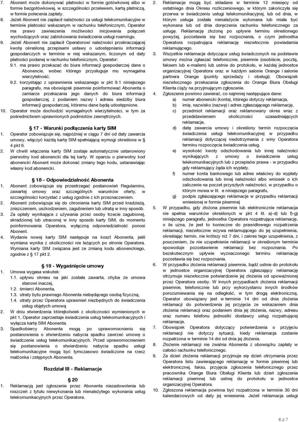 oraz zablokowania świadczenia usługi roamingu. 9.