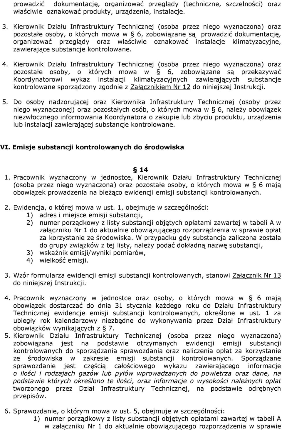 oznakować instalacje klimatyzacyjne, zawierające substancje kontrolowane. 4.