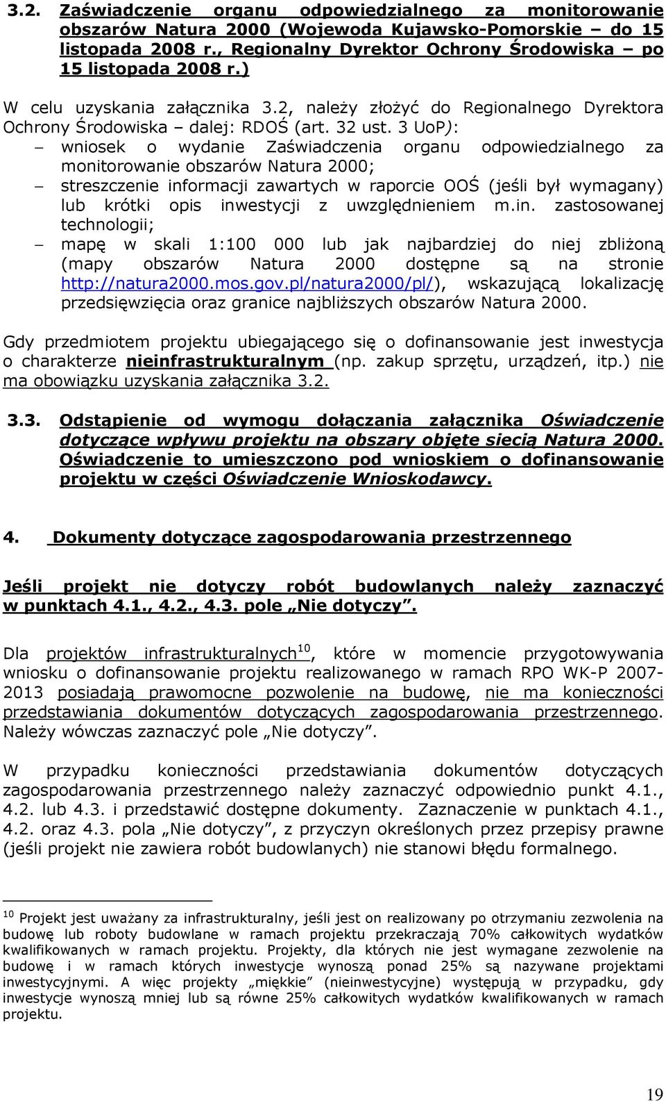 3 UoP): wniosek o wydanie Zaświadczenia organu odpowiedzialnego za monitorowanie obszarów Natura 2000; streszczenie informacji zawartych w raporcie OOŚ (jeśli był wymagany) lub krótki opis inwestycji