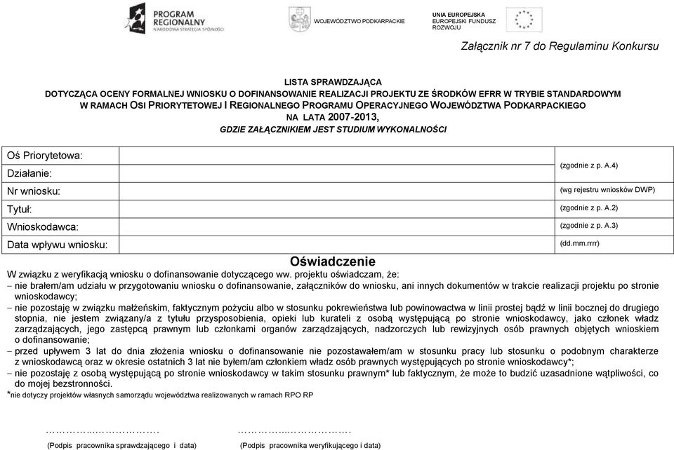 Priortetowa: Działanie: Nr wniosku: Ttuł: Wnioskodawca: (zgodnie z p. A.4) (wg rejestru wniosków DWP) (zgodnie z p. A.2) (zgodnie z p. A.3) Data wpłwu wniosku: (dd.mm.