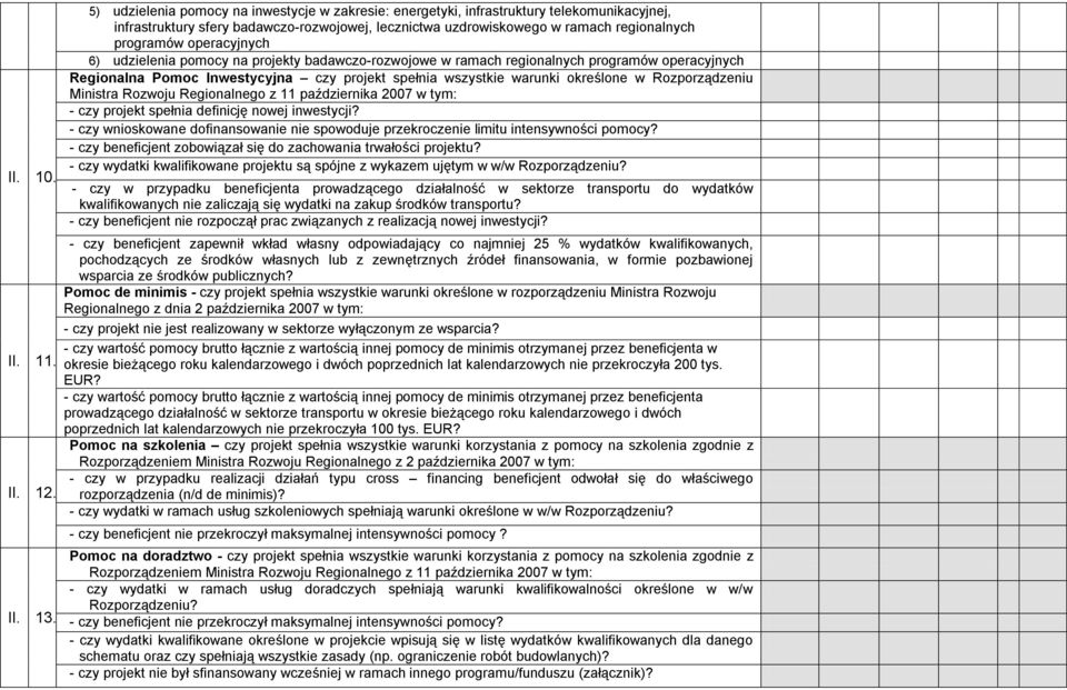 udzielenia pomoc na projekt badawczo-rozwojowe w ramach regionalnch programów operacjnch Regionalna Pomoc Inwestcjna cz projekt spełnia wszstkie warunki określone w Rozporządzeniu Ministra Rozwoju