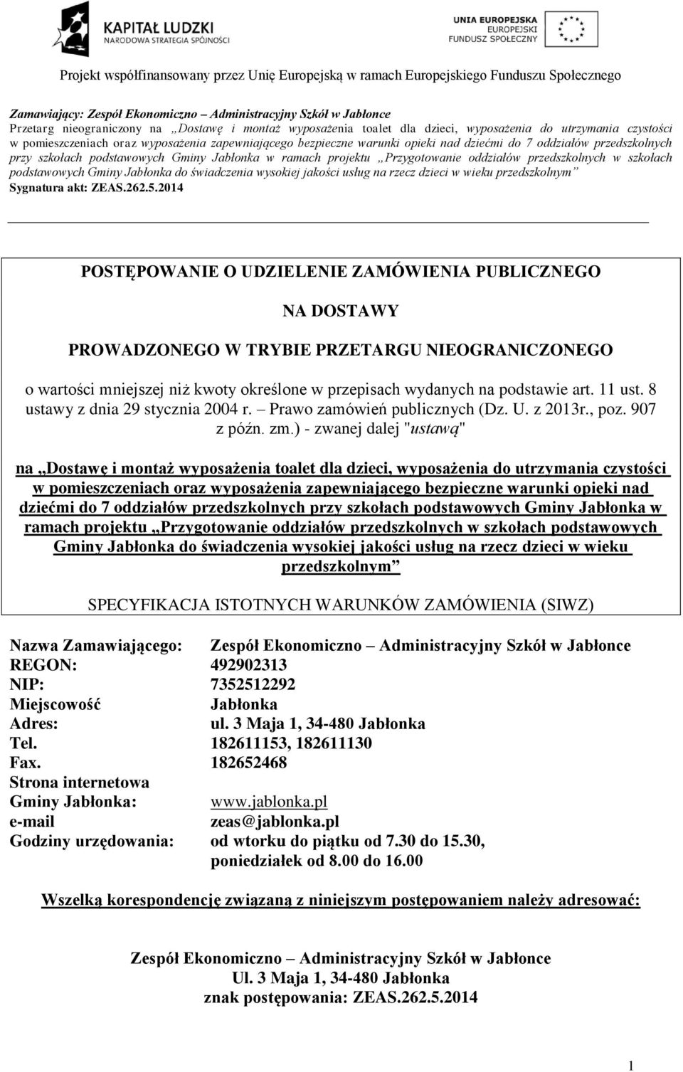 PUBLICZNEGO NA DOSTAWY PROWADZONEGO W TRYBIE PRZETARGU NIEOGRANICZONEGO o wartości mniejszej niż kwoty określone w przepisach wydanych na podstawie art. 11 ust. 8 ustawy z dnia 29 stycznia 2004 r.