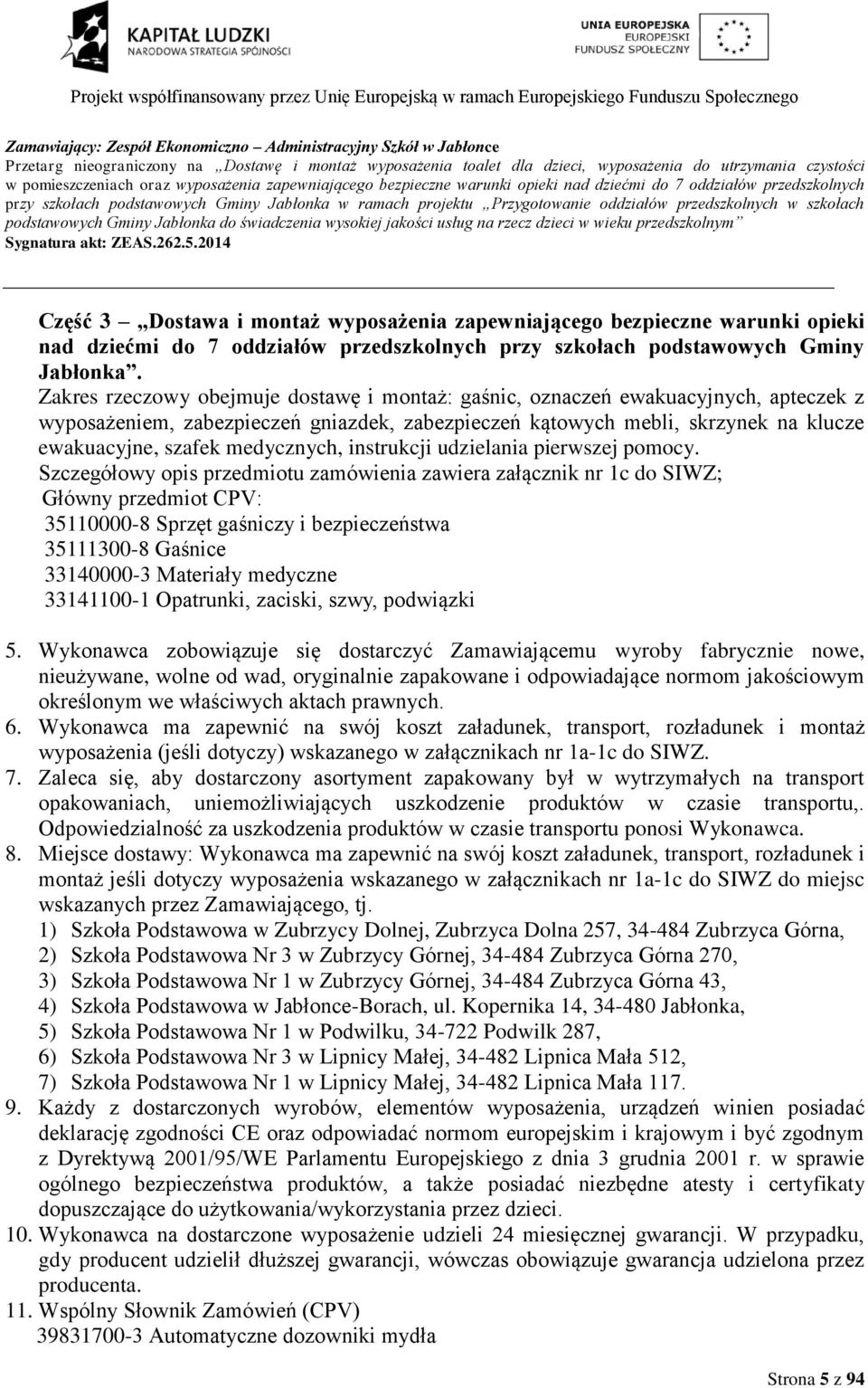 zapewniającego bezpieczne warunki opieki nad dziećmi do 7 oddziałów przedszkolnych przy szkołach podstawowych Gminy Jabłonka.