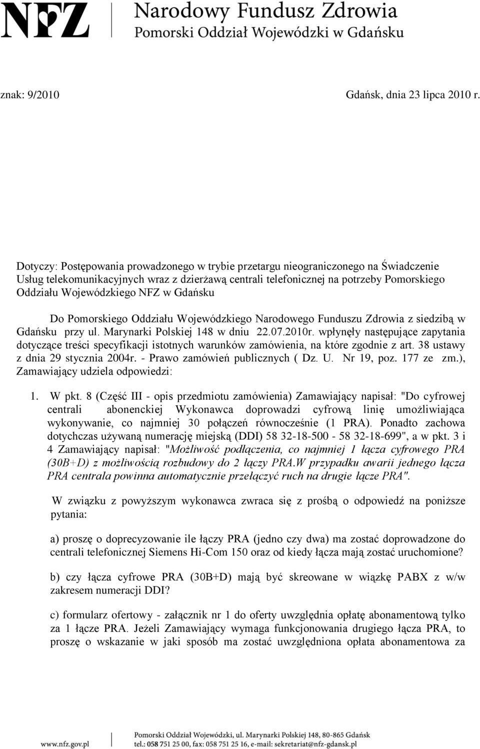 NFZ w Gdańsku Do Pomorskiego Oddziału Wojewódzkiego Narodowego Funduszu Zdrowia z siedzibą w Gdańsku przy ul. Marynarki Polskiej 148 w dniu 22.07.2010r.