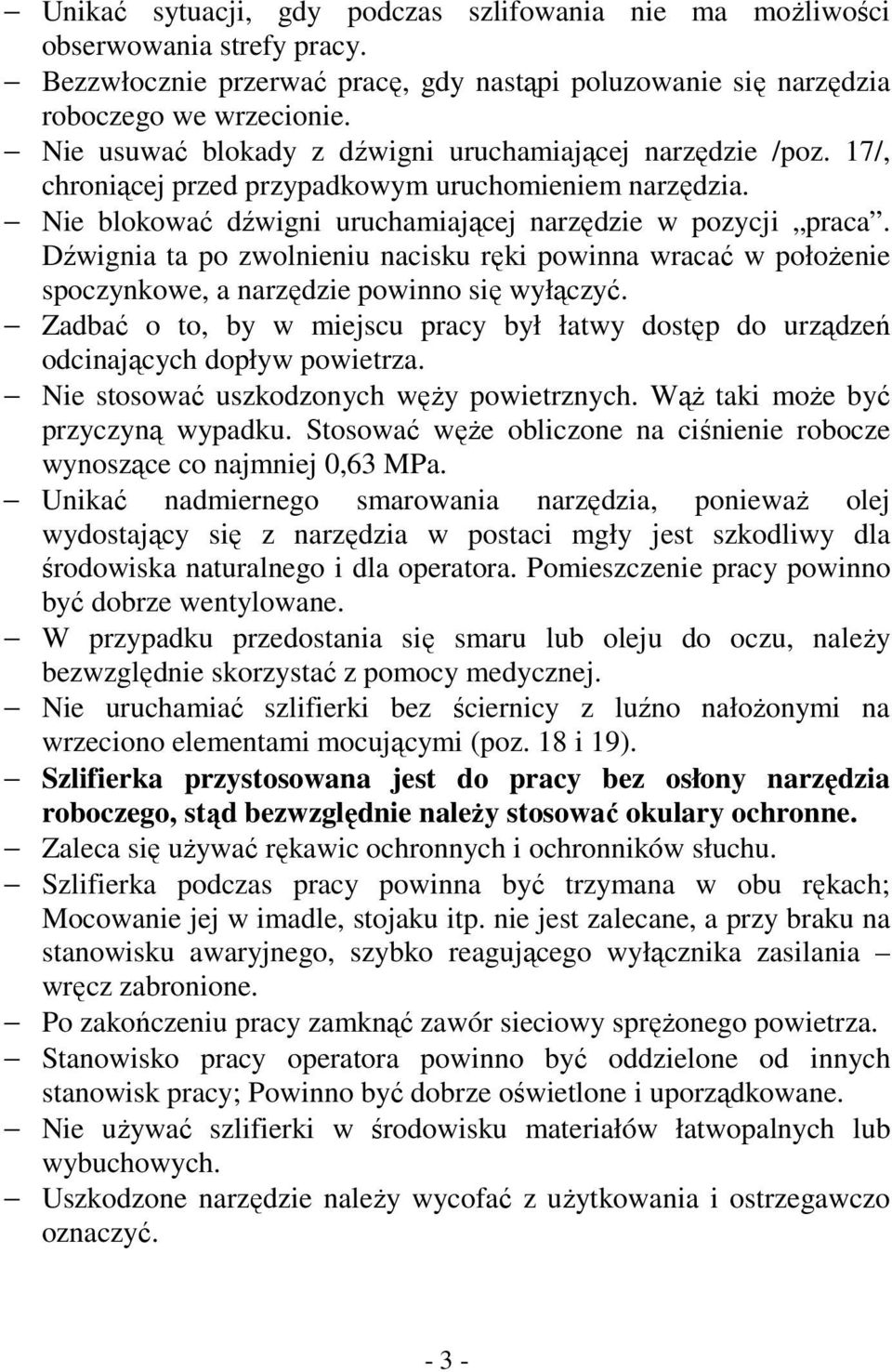 Dźwignia ta po zwolnieniu nacisku ręki powinna wracać w położenie spoczynkowe, a narzędzie powinno się wyłączyć.