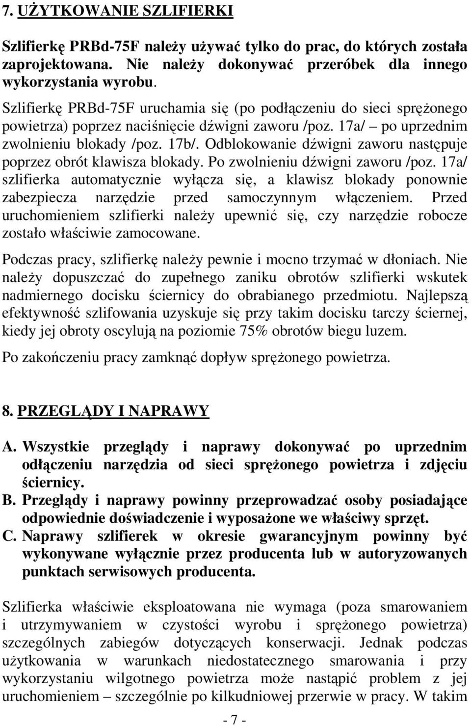 Odblokowanie dźwigni zaworu następuje poprzez obrót klawisza blokady. Po zwolnieniu dźwigni zaworu /poz.