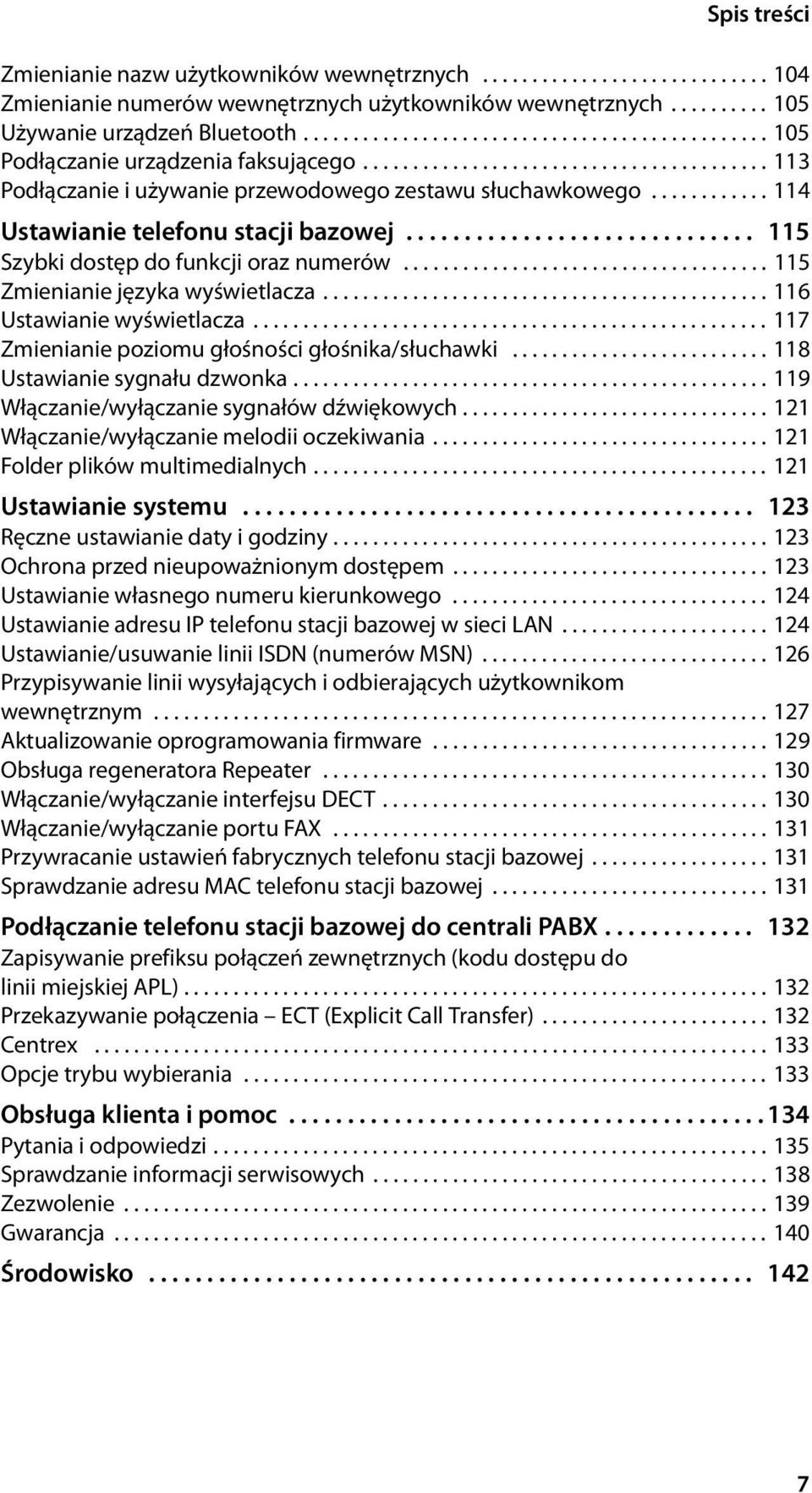 ........... 114 Ustawianie telefonu stacji bazowej.............................. 115 Szybki dostęp do funkcji oraz numerów..................................... 115 Zmienianie języka wyświetlacza.