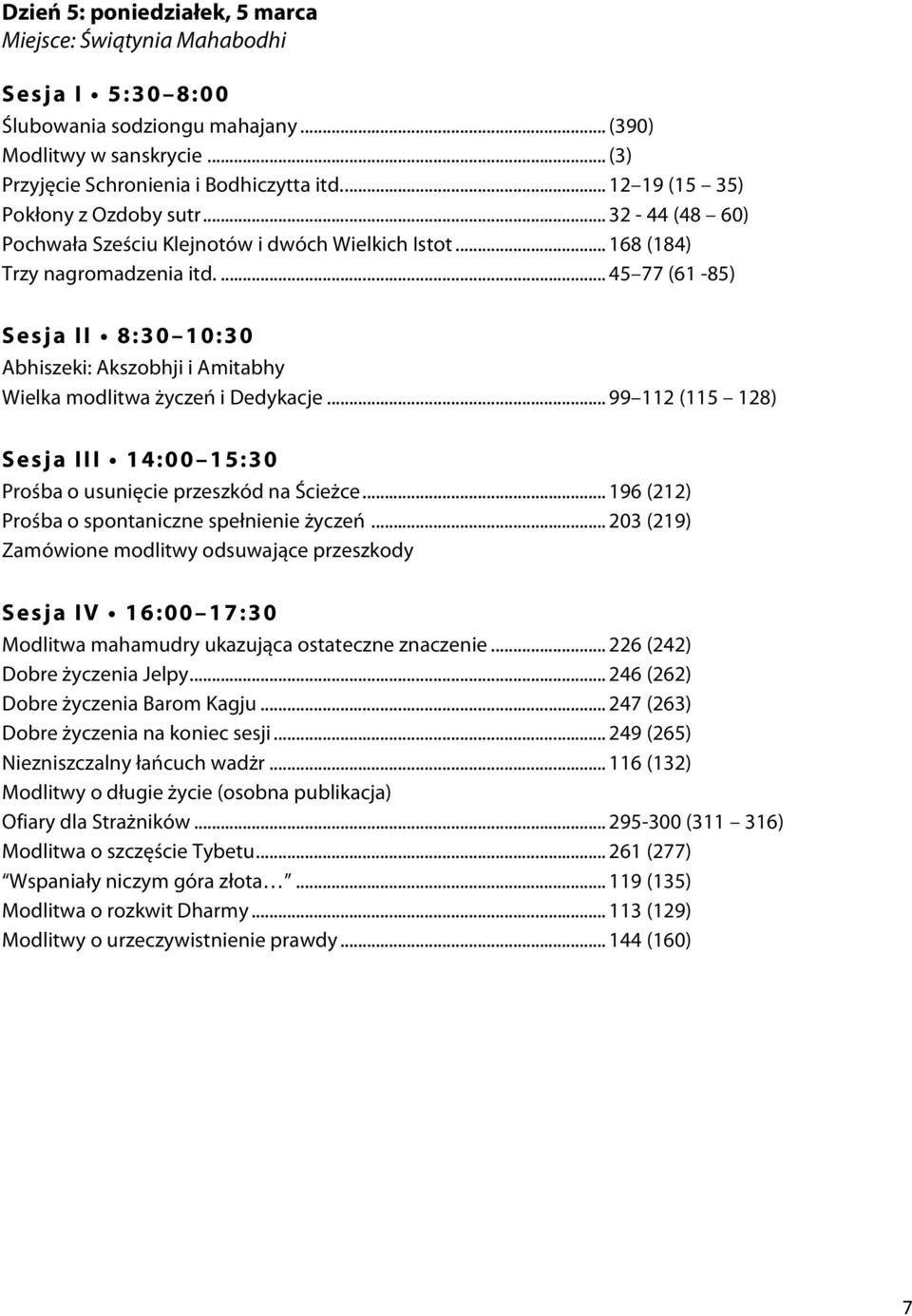 .. 99 112 (115 128) Prośba o usunięcie przeszkód na Ścieżce... 196 (212) Prośba o spontaniczne spełnienie życzeń.