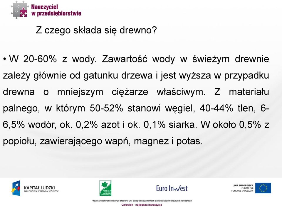 przypadku drewna o mniejszym ciężarze właściwym.