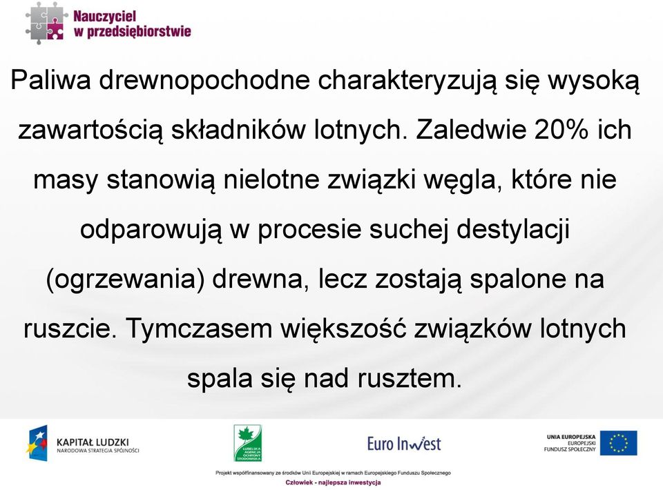 Zaledwie 20% ich masy stanowią nielotne związki węgla, które nie