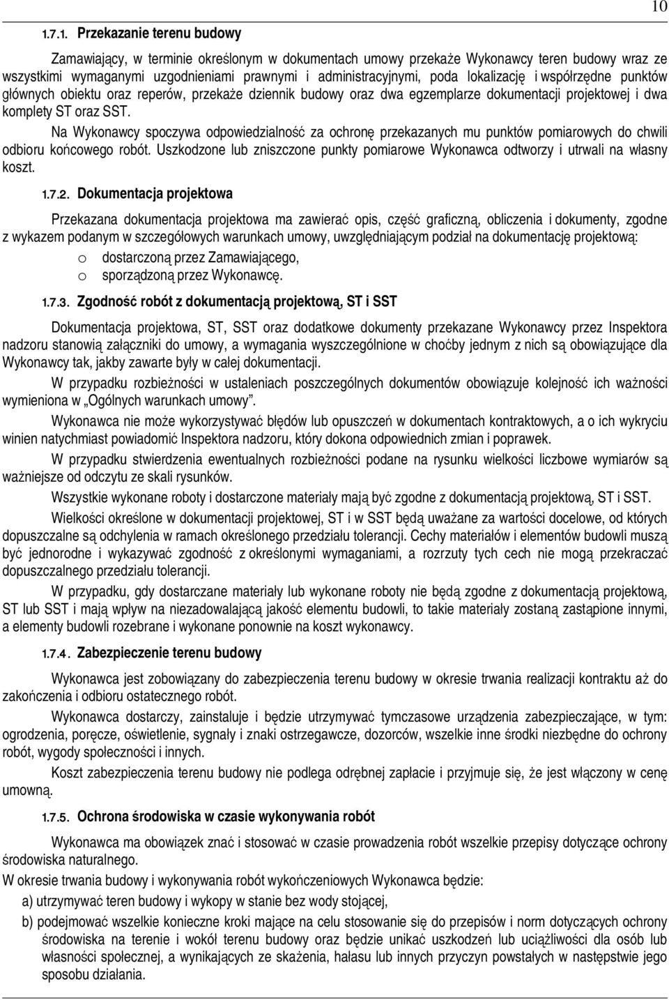 Na Wykonawcy spoczywa odpowiedzialno za ochron przekazanych mu punktów pomiarowych do chwili odbioru kocowego robót.