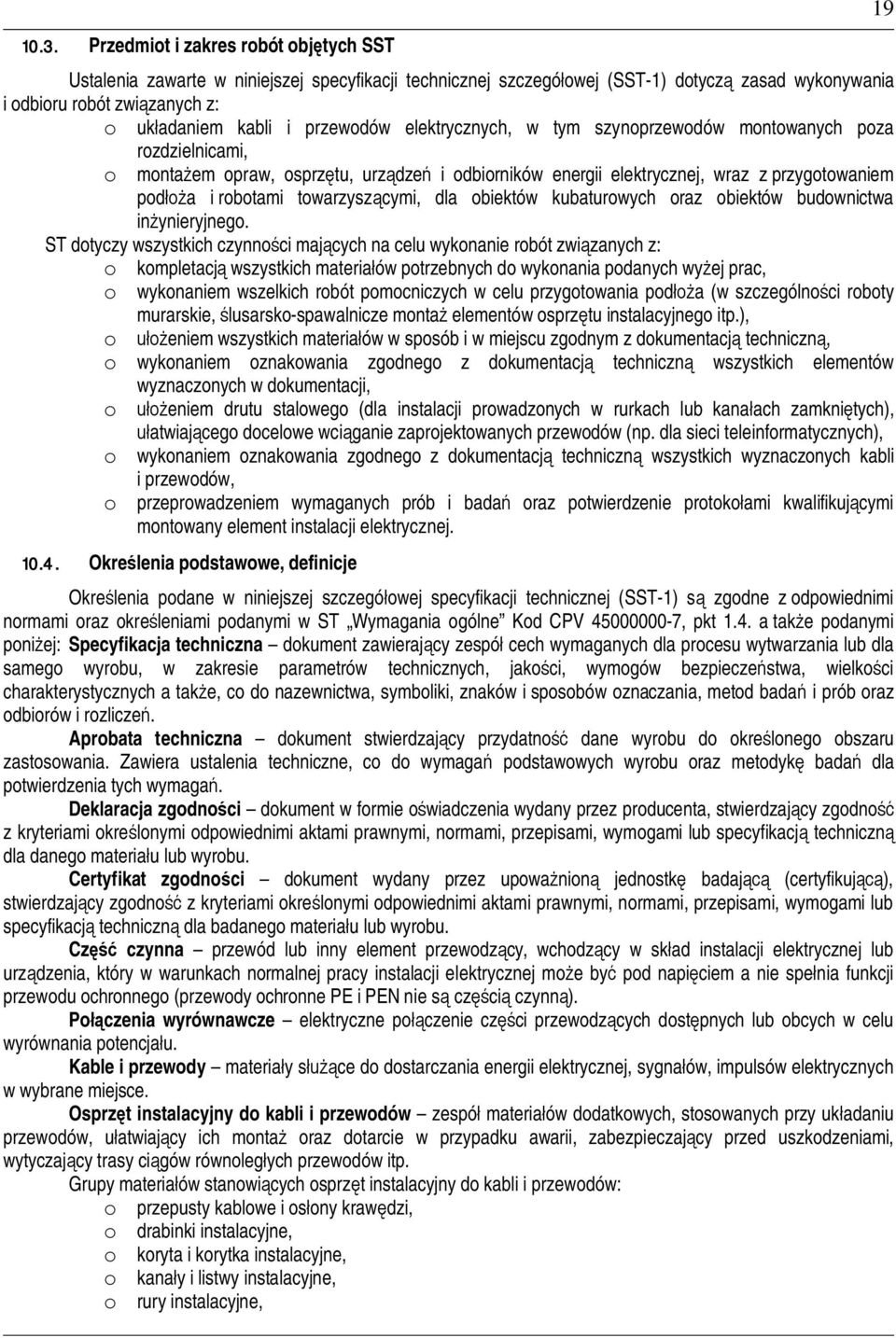 towarzyszcymi, dla obiektów kubaturowych oraz obiektów budownictwa inynieryjnego.