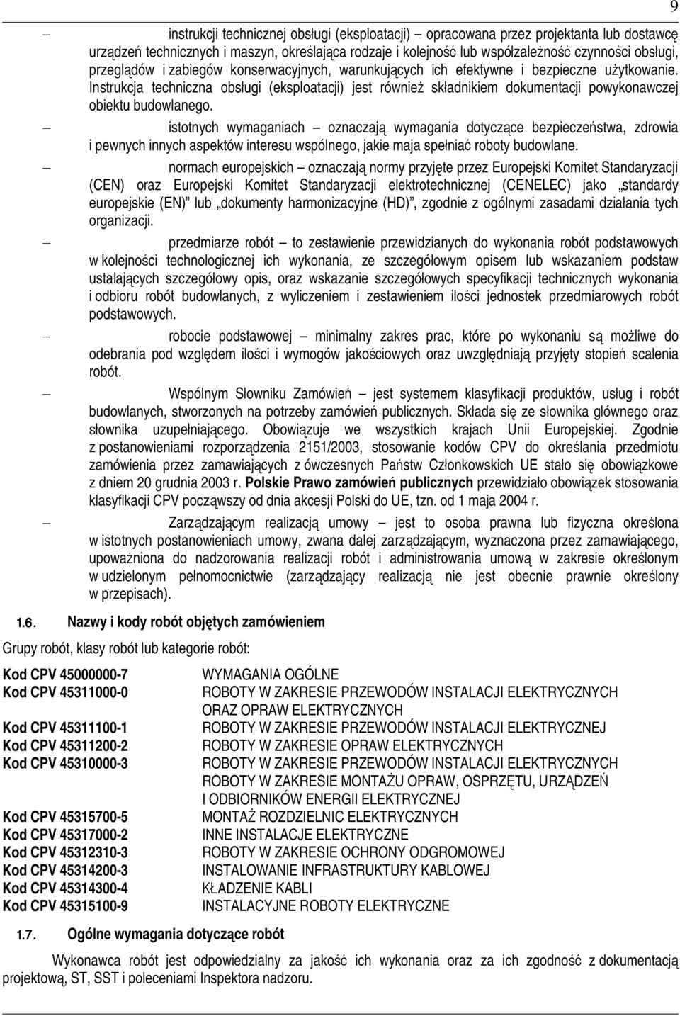 istotnych wymaganiach oznaczaj wymagania dotyczce bezpieczestwa, zdrowia i pewnych innych aspektów interesu wspólnego, jakie maja spenia roboty budowlane.