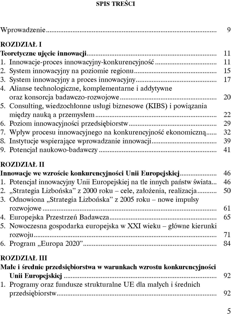 Consulting, wiedzochłonne usługi biznesowe (KIBS) i powiązania między nauką a przemysłem... 22 6. Poziom innowacyjności przedsiębiorstw... 29 7.