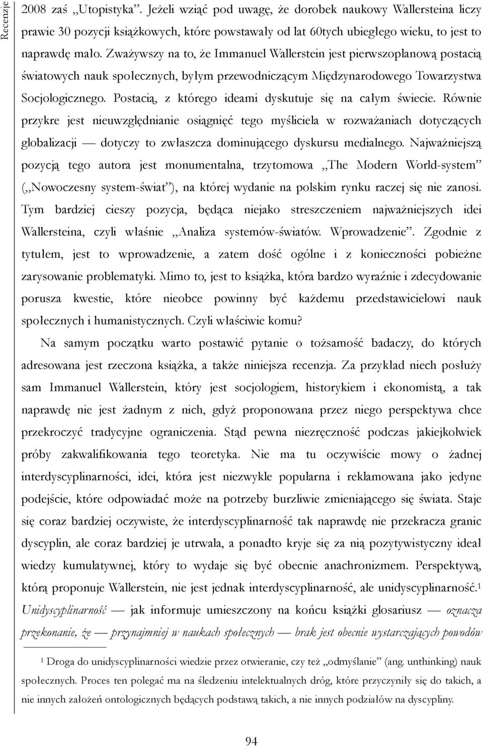 Postacią, z którego ideami dyskutuje się na całym świecie.