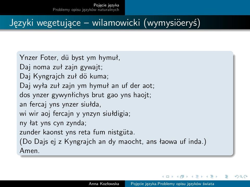 brut gao yns haojt; an fercaj yns ynzer siułda, wi wir aoj fercajn y ynzyn siułdigia; ny łat yns