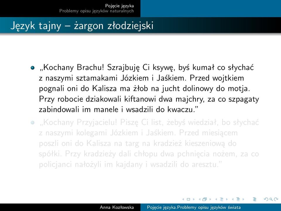 Przy robocie dziakowali kiftanowi dwa majchry, za co szpagaty zabindowali im manele i wsadzili do kwaczu. Kochany Przyjacielu!