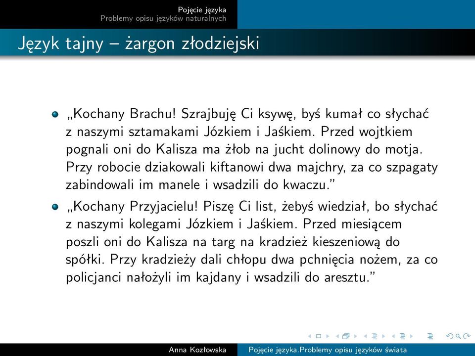 Przy robocie dziakowali kiftanowi dwa majchry, za co szpagaty zabindowali im manele i wsadzili do kwaczu. Kochany Przyjacielu!