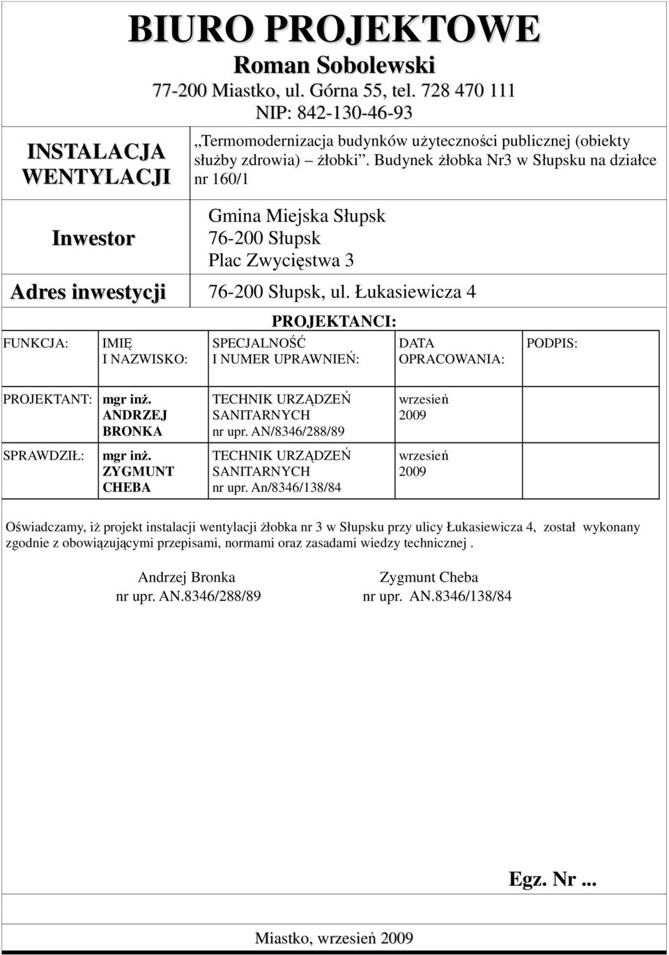 Budynek Ŝłobka Nr3 w Słupsku na działce nr 160/1 Gmina Miejska Słupsk 76-200 Słupsk Plac Zwycięstwa 3 Adres inwestycji 76-200 Słupsk, ul.