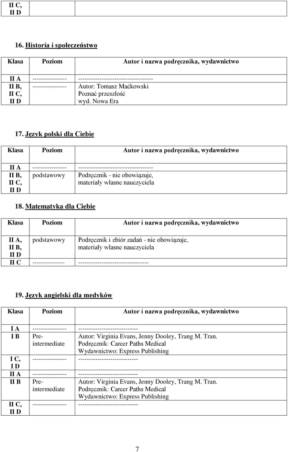 Matematyka dla Ciebie I I Podręcznik i zbiór zadań - nie obowiązuje, materiały własne nauczyciela II C --------------- --------------------------------- 19.