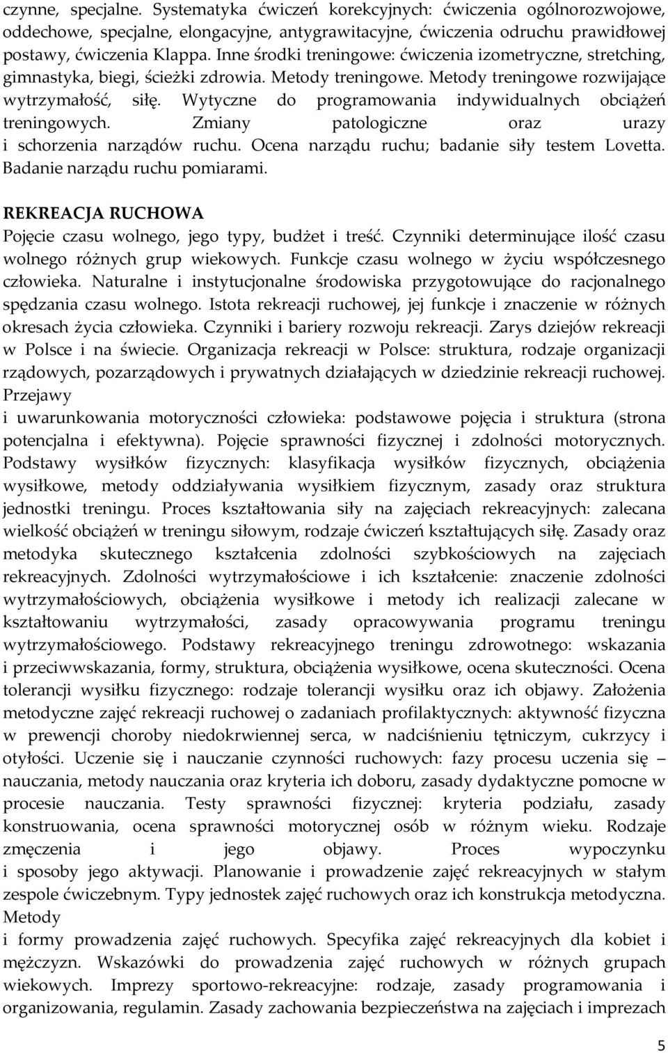 Wytyczne do programowania indywidualnych obciążeń treningowych. Zmiany patologiczne oraz urazy i schorzenia narządów ruchu. Ocena narządu ruchu; badanie siły testem Lovetta.
