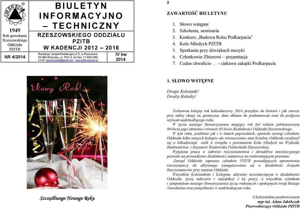 Koło Młodych PZITB 5. Spotkanie przy dźwiękach muzyki 6. Członkowie Zbiorowi prezentacja 7. Cudze chwalicie - ciekawe zakątki Podkarpacia 1. SŁOWO WSTĘPNE Drogie Koleżanki! Drodzy Koledzy!
