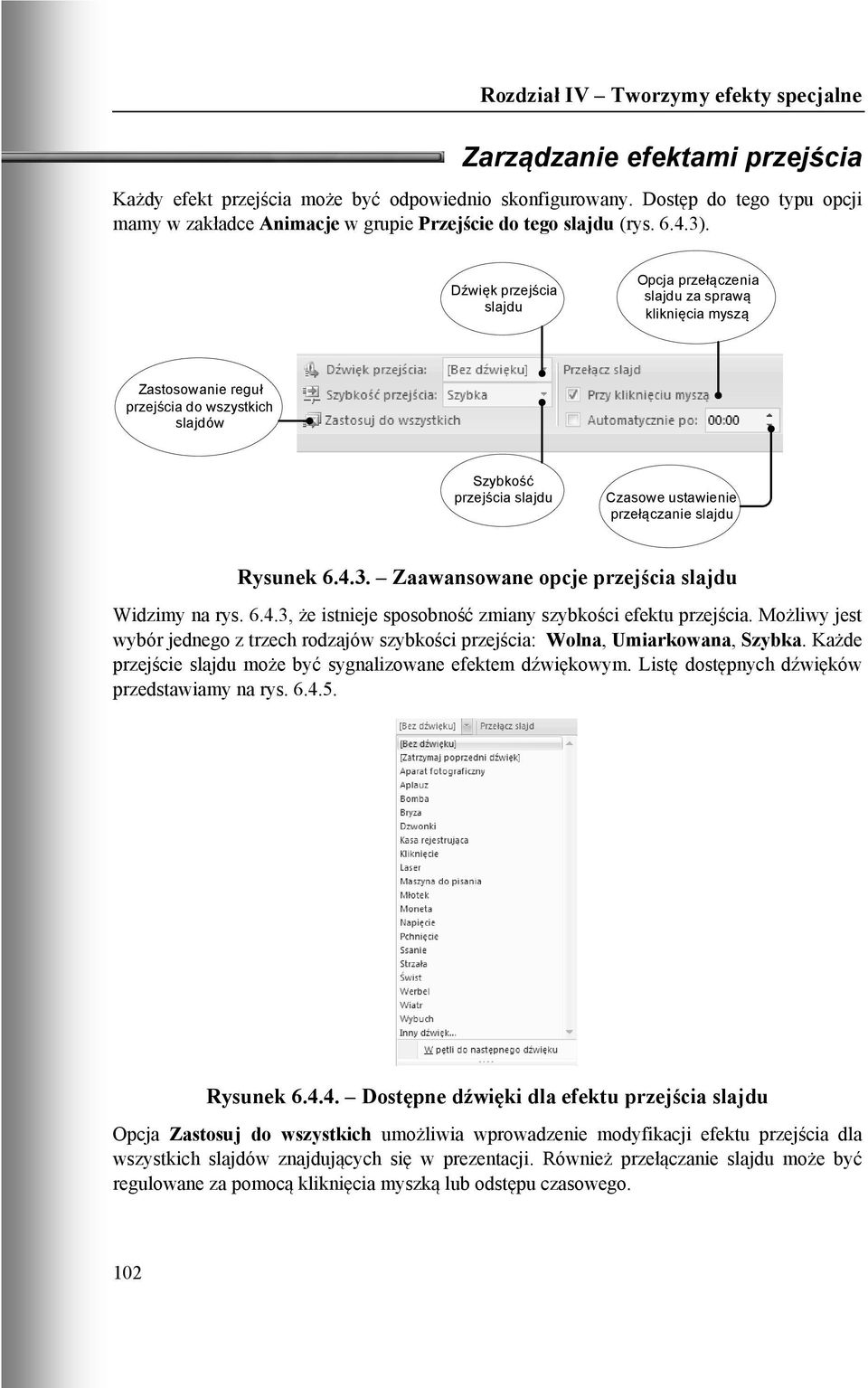 Rysunek 6.4.3. Zaawansowane opcje przejścia slajdu Widzimy na rys. 6.4.3, że istnieje sposobność zmiany szybkości efektu przejścia.