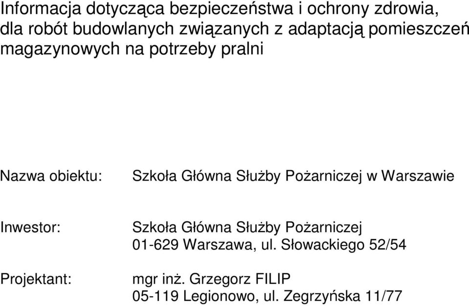 Pożarniczej w Warszawie Inwestor: Projektant: Szkoła Główna Służby Pożarniczej 01-629