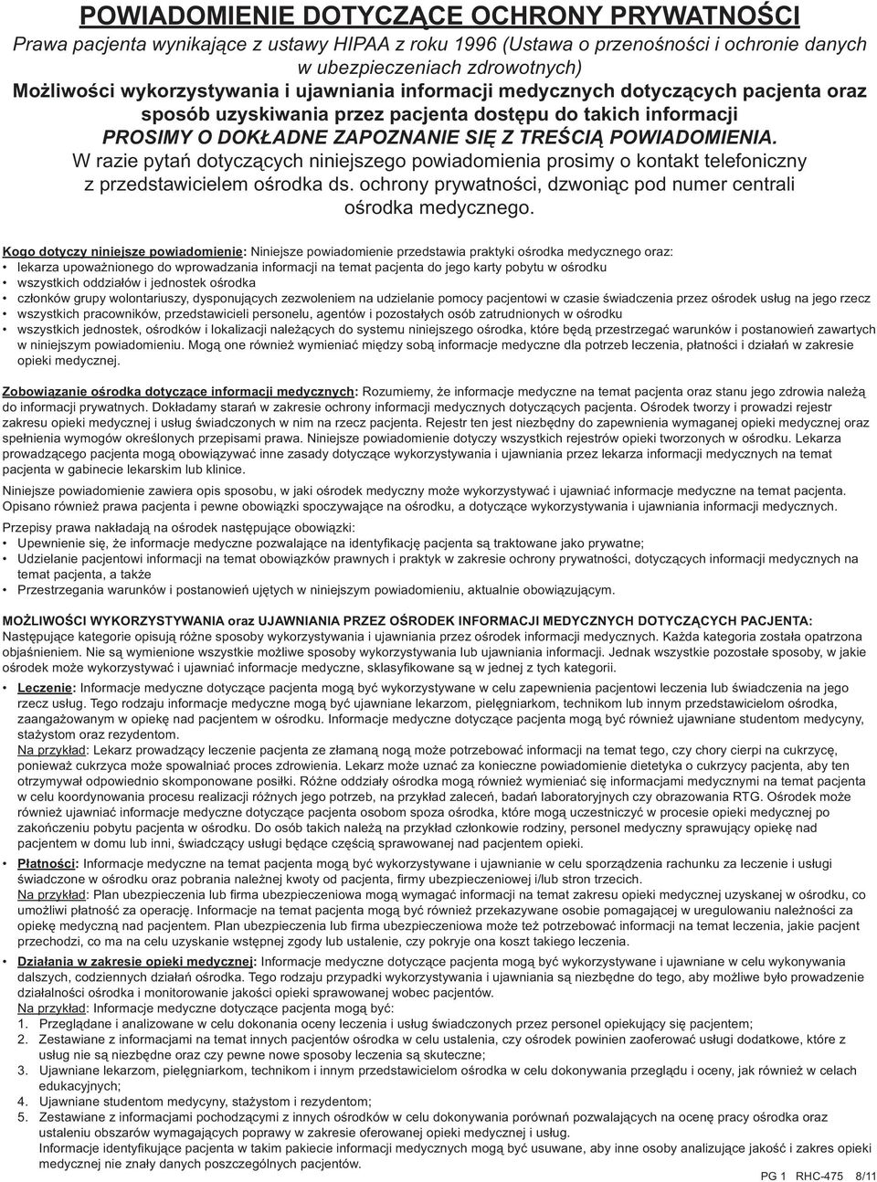 W razie pytań dotyczących niniejszego powiadomienia prosimy o kontakt telefoniczny z przedstawicielem ośrodka ds. ochrony prywatności, dzwoniąc pod numer centrali ośrodka medycznego.