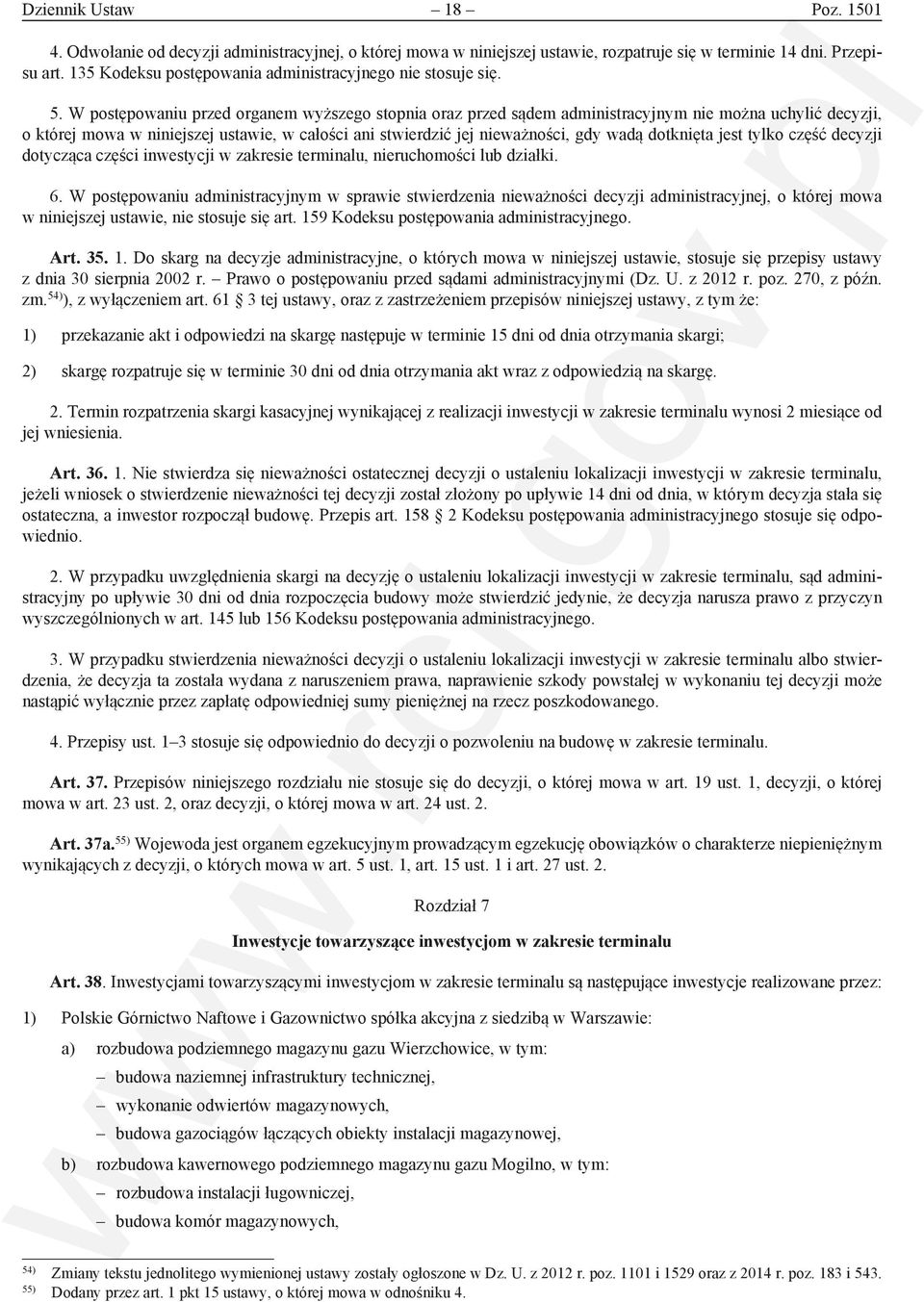 W postępowaniu przed organem wyższego stopnia oraz przed sądem administracyjnym nie można uchylić decyzji, o której mowa w niniejszej ustawie, w całości ani stwierdzić jej nieważności, gdy wadą