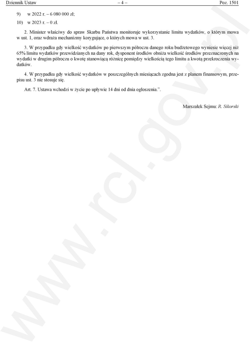 3. W przypadku gdy wielkość wydatków po pierwszym półroczu danego roku budżetowego wyniesie więcej niż 65% limitu wydatków przewidzianych na dany rok, dysponent środków obniża wielkość środków