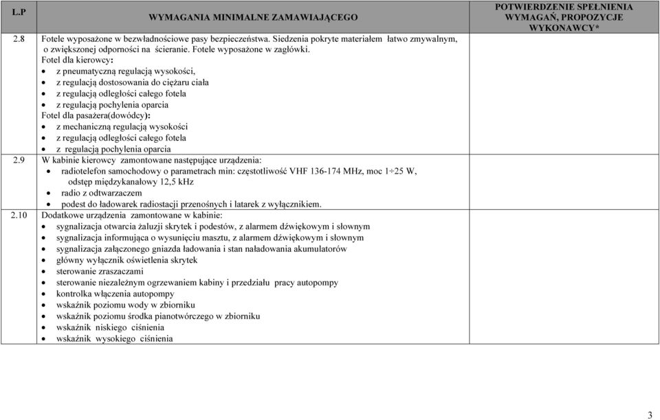 mechaniczną regulacją wysokości z regulacją odległości całego fotela z regulacją pochylenia oparcia 2.