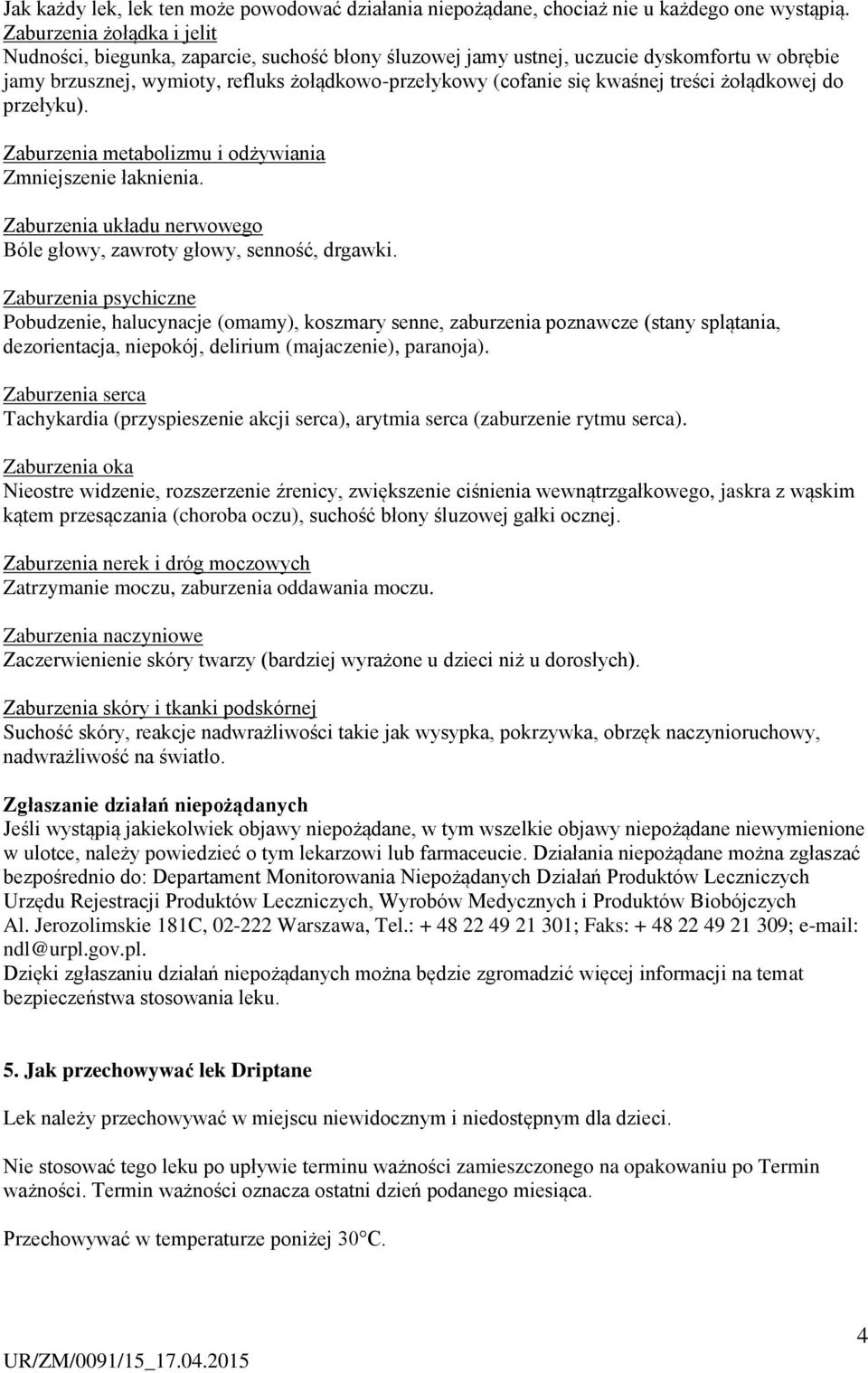 treści żołądkowej do przełyku). Zaburzenia metabolizmu i odżywiania Zmniejszenie łaknienia. Zaburzenia układu nerwowego Bóle głowy, zawroty głowy, senność, drgawki.