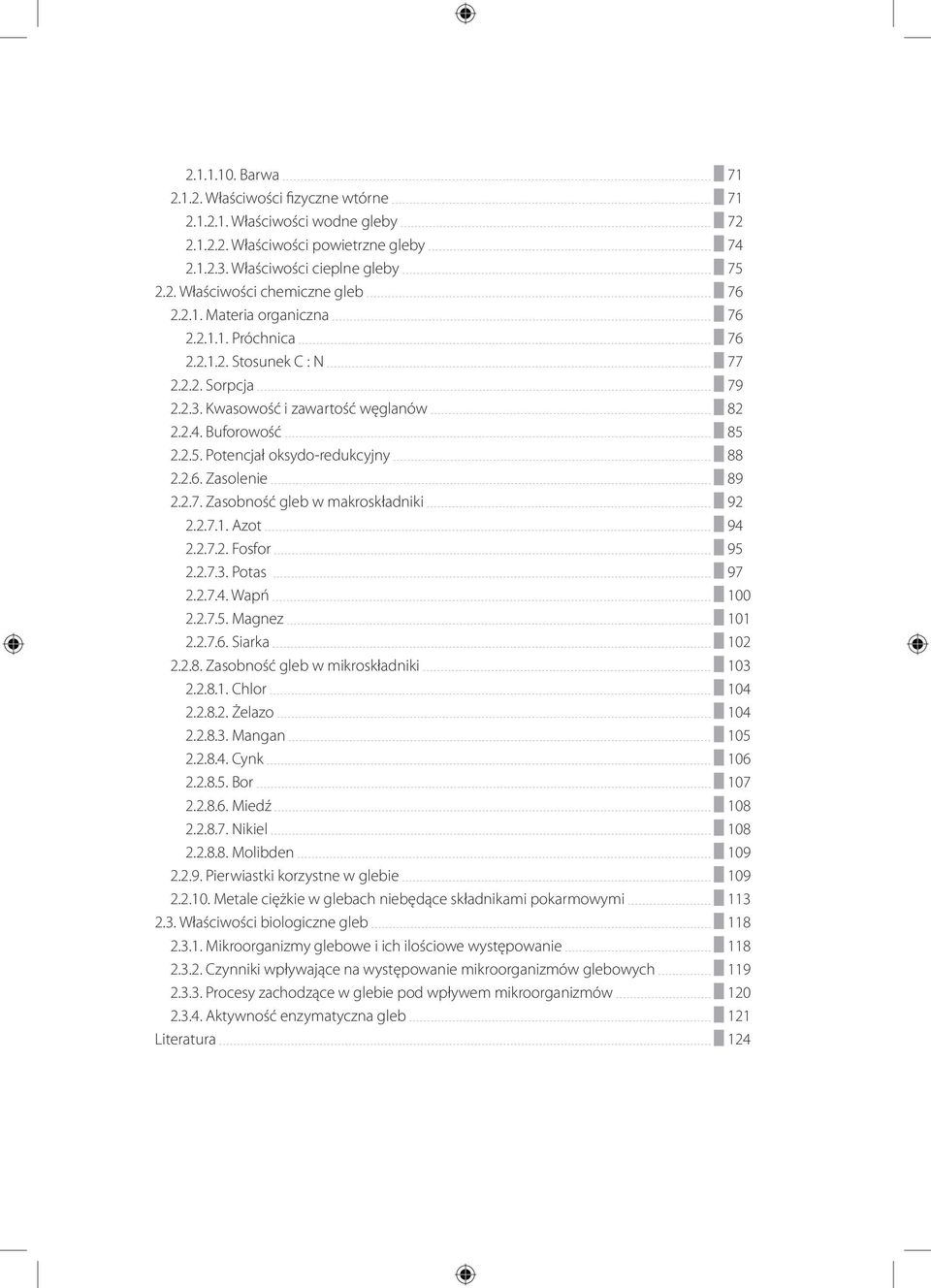 2.7. Zasobność gleb w makroskładniki 92 2.2.7.1. Azot 94 2.2.7.2. Fosfor 95 2.2.7.3. Potas 97 2.2.7.4. Wapń 100 2.2.7.5. Magnez 101 2.2.7.6. Siarka 102 2.2.8. Zasobność gleb w mikroskładniki 103 2.2.8.1. Chlor 104 2.