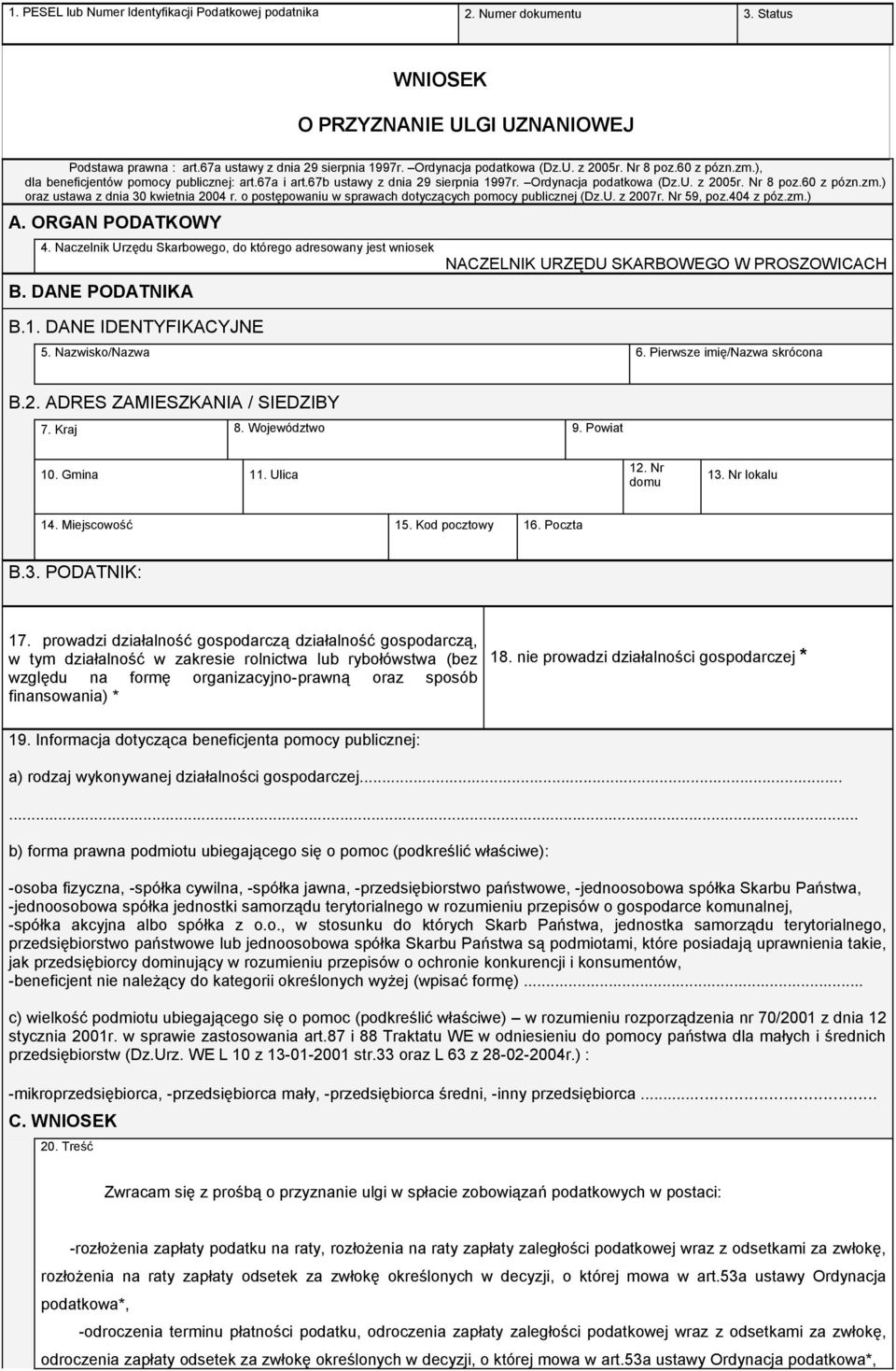 o postępowaniu w sprawach dotyczących pomocy publicznej (Dz.U. z 2007r. Nr 59, poz.404 z póz.zm.) A. ORGAN PODATKOWY 4. Naczelnik Urzędu Skarbowego, do którego adresowany jest wniosek B.