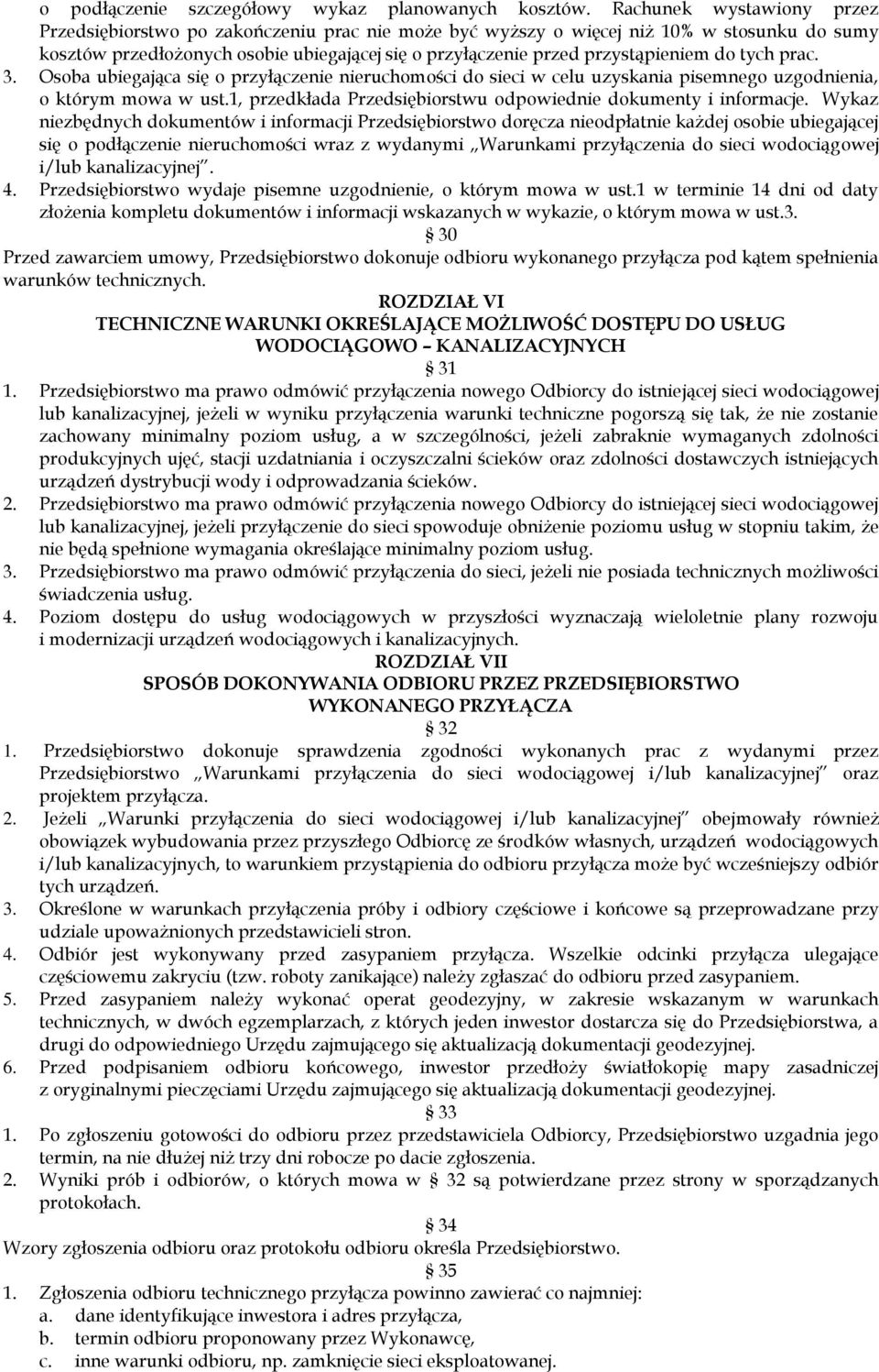 do tych prac. 3. Osoba ubiegająca się o przyłączenie nieruchomości do sieci w celu uzyskania pisemnego uzgodnienia, o którym mowa w ust.