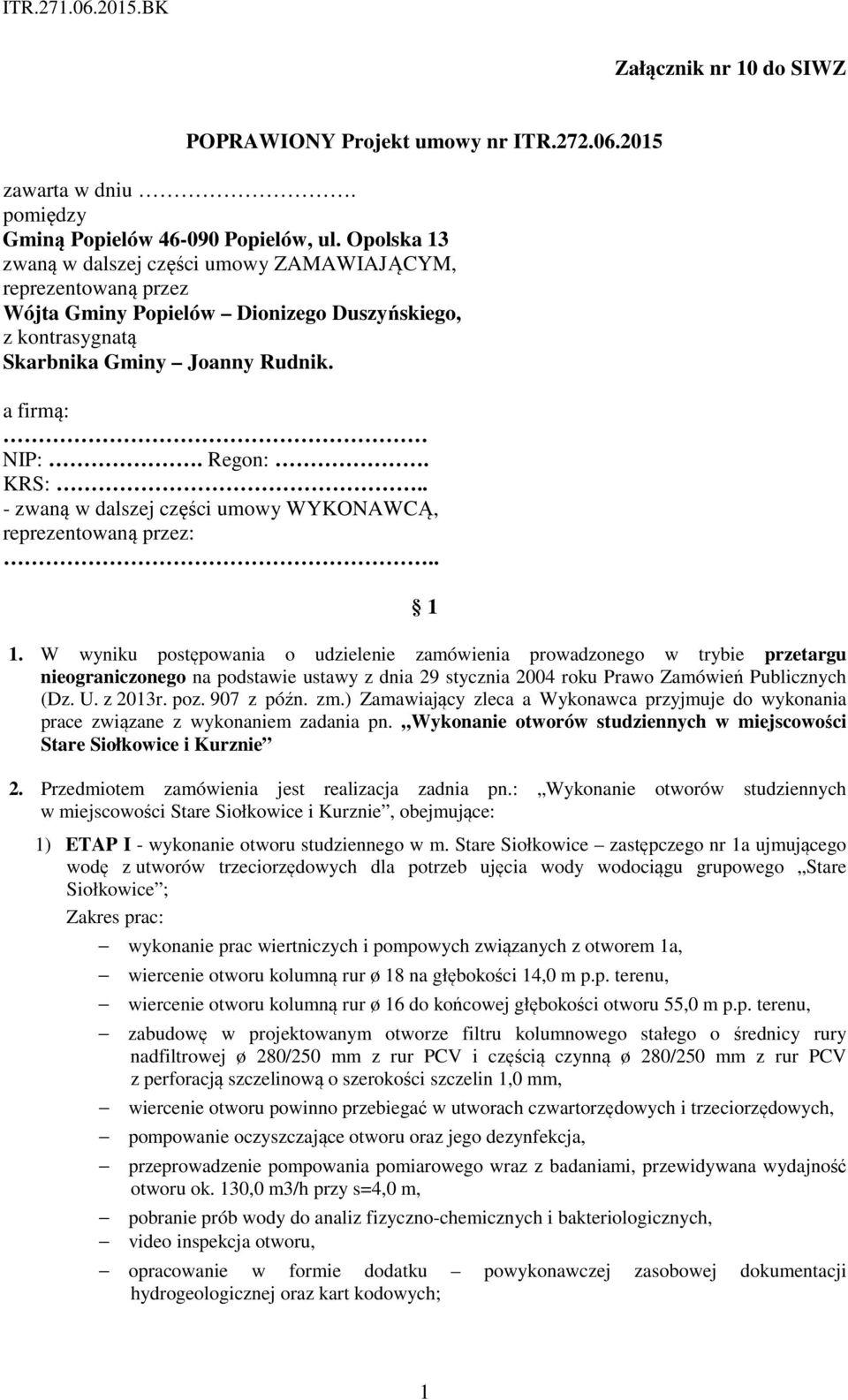 . - zwaną w dalszej części umowy WYKONAWCĄ, reprezentowaną przez:.. 1 1.