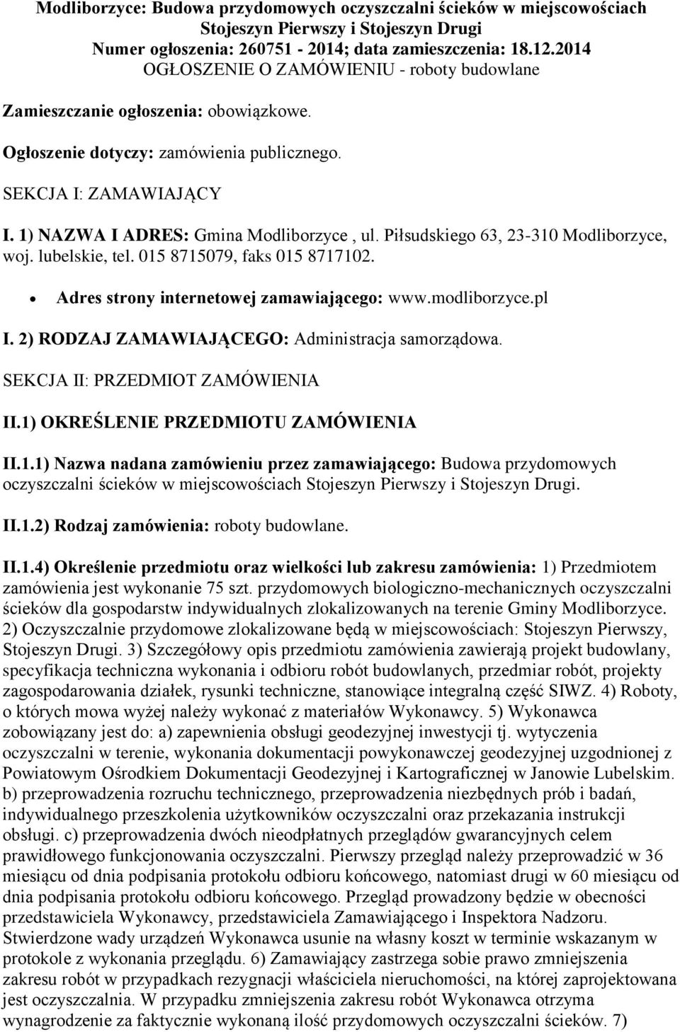 Piłsudskiego 63, 23-310 Modliborzyce, woj. lubelskie, tel. 015 8715079, faks 015 8717102. Adres strony internetowej zamawiającego: www.modliborzyce.pl I.