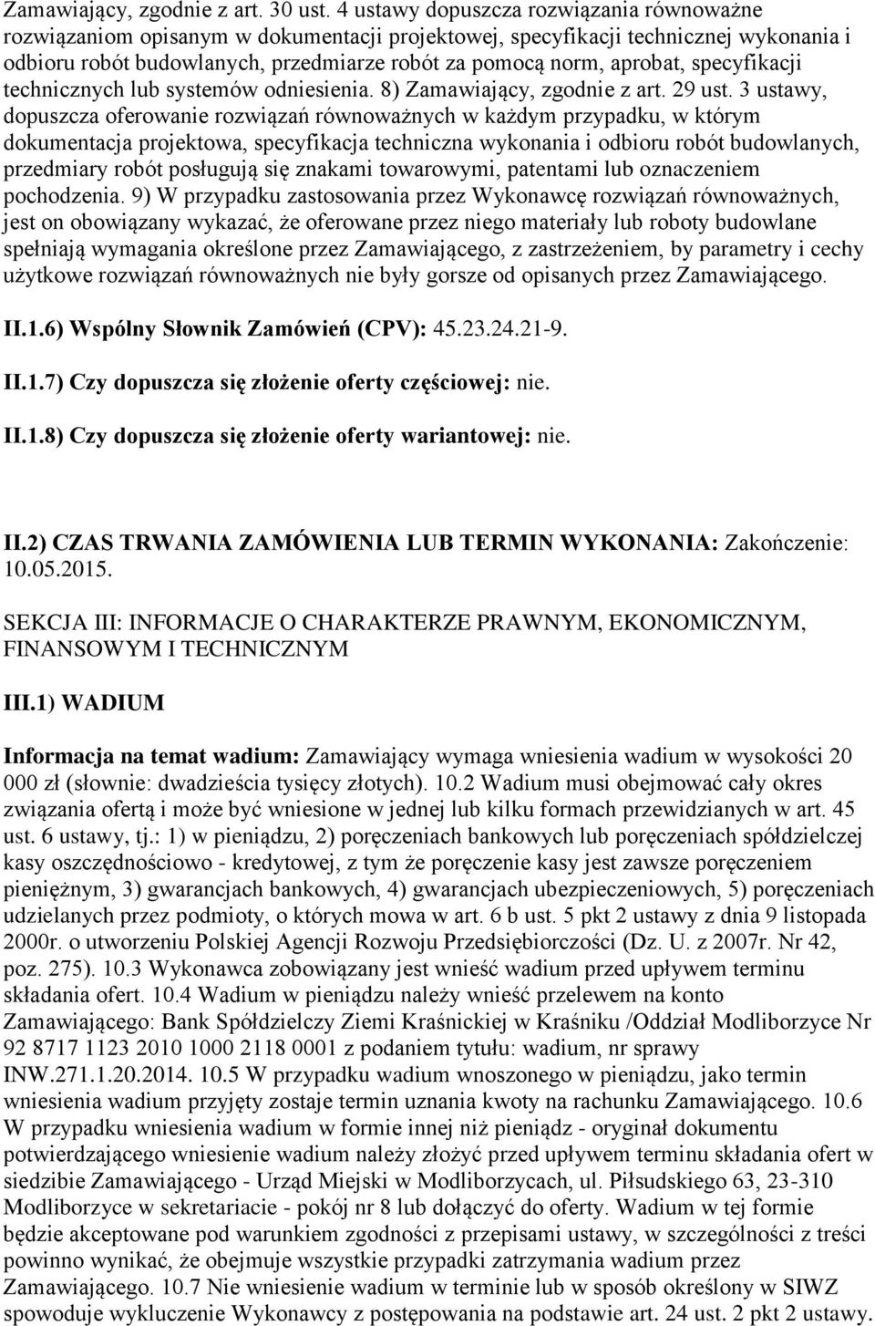 specyfikacji technicznych lub systemów odniesienia. 8) Zamawiający, zgodnie z art. 29 ust.