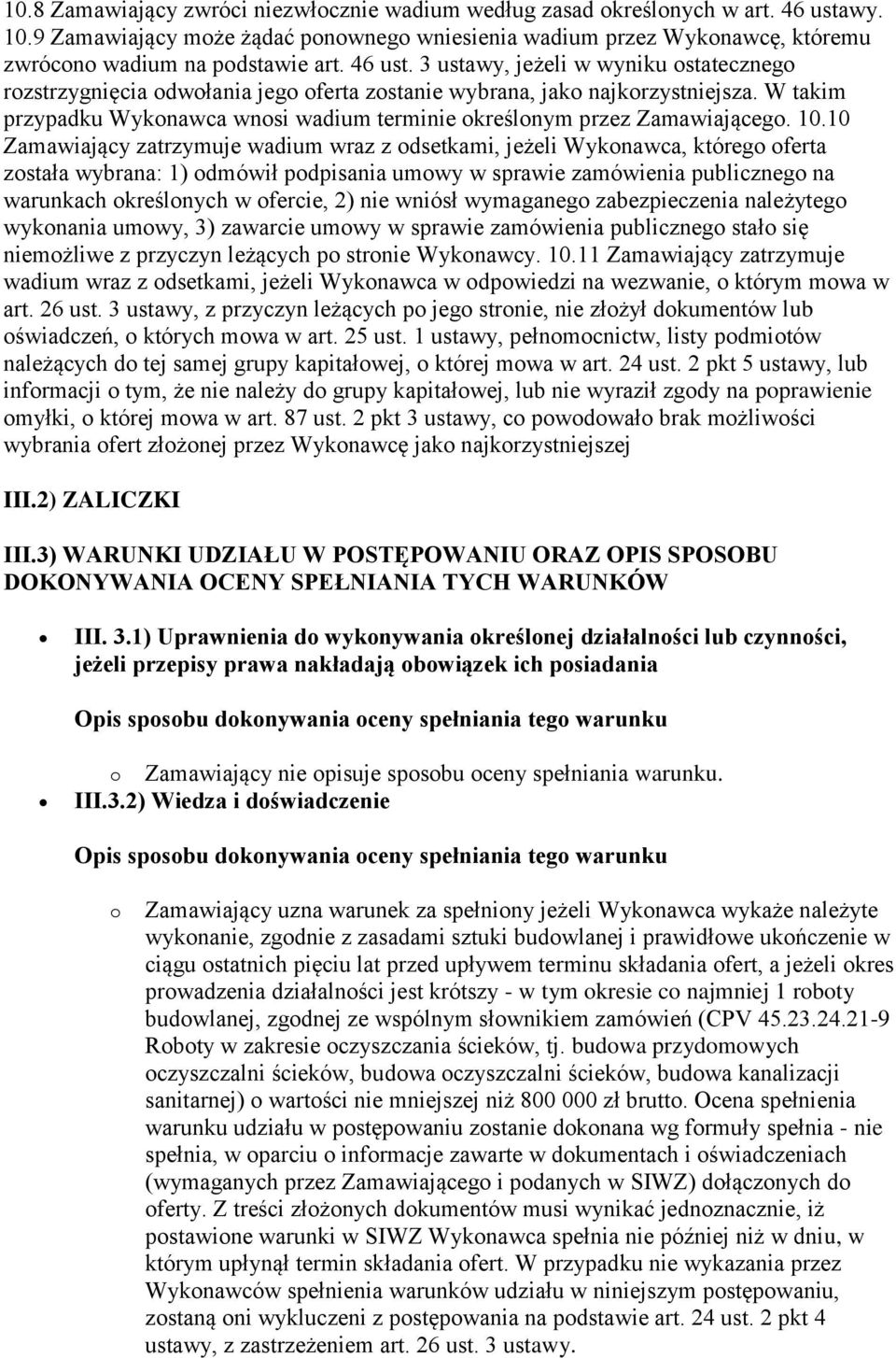 3 ustawy, jeżeli w wyniku ostatecznego rozstrzygnięcia odwołania jego oferta zostanie wybrana, jako najkorzystniejsza. W takim przypadku Wykonawca wnosi wadium terminie określonym przez Zamawiającego.