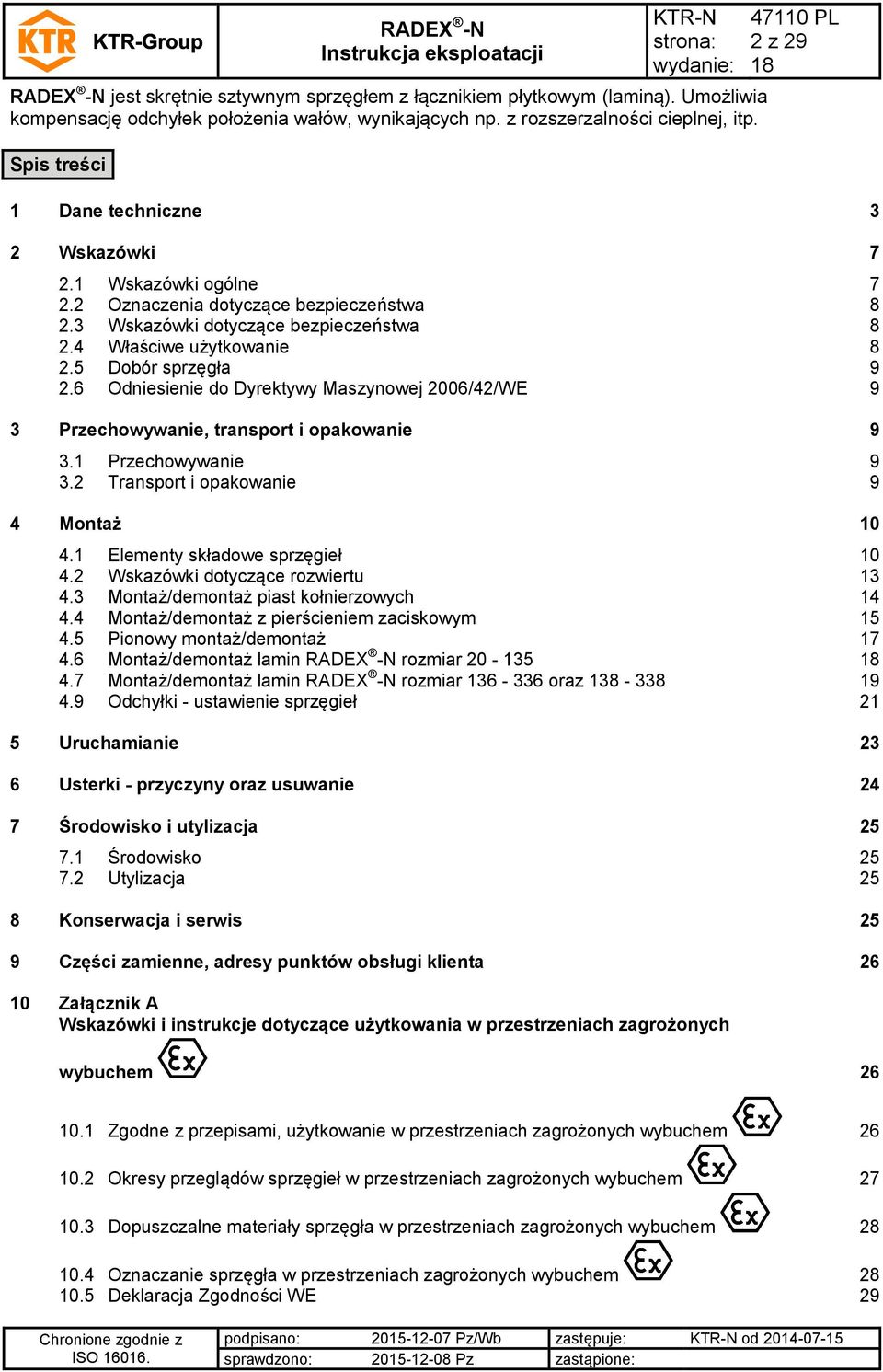 5 Dobór sprzęgła 9 2.6 Odniesienie do Dyrektywy Maszynowej 2006/42/WE 9 3 Przechowywanie, transport i opakowanie 9 3.1 Przechowywanie 9 3.2 Transport i opakowanie 9 4 Montaż 10 4.