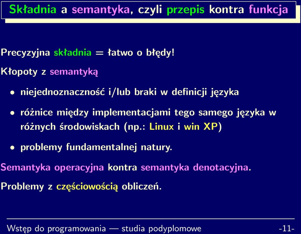 tego samego języka w różnych środowiskach (np.: Linux i win XP) problemy fundamentalnej natury.