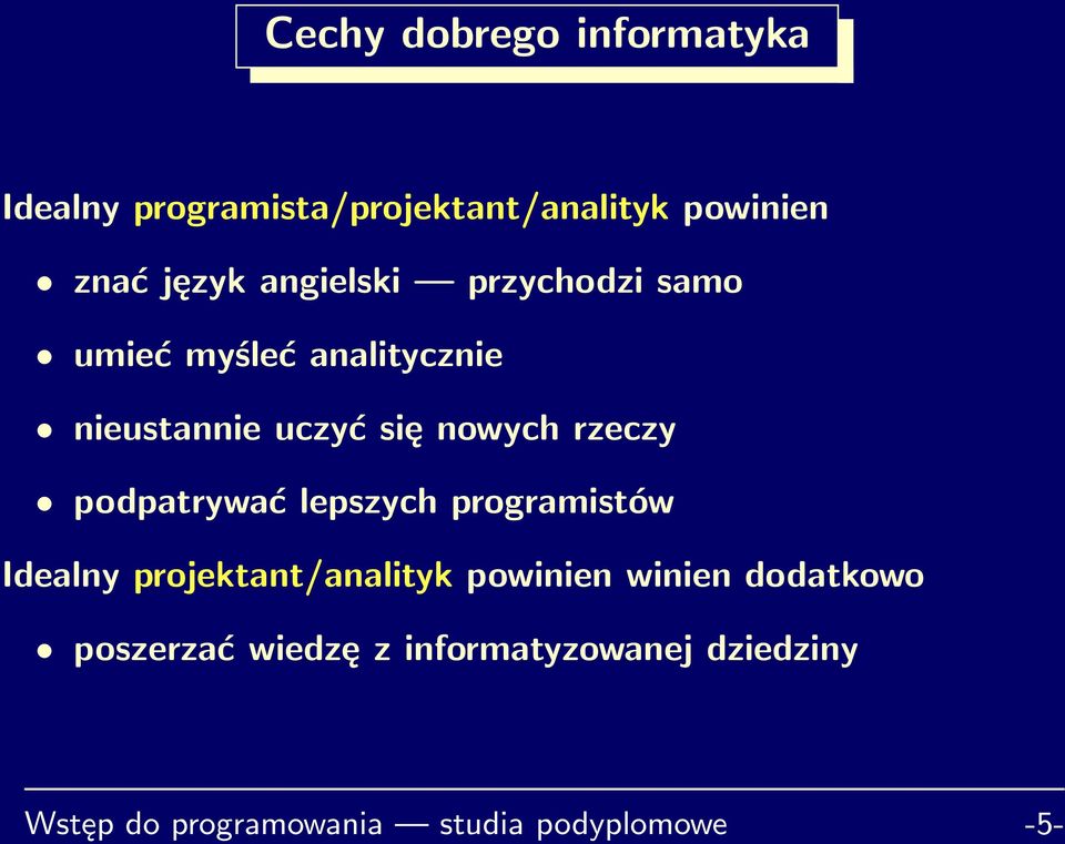 podpatrywać lepszych programistów Idealny projektant/analityk powinien winien dodatkowo