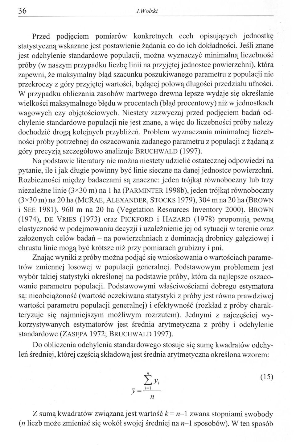 szacunku poszukiwanego parametru z populacji nie przekroczy z góry przyjętej wartości, będącej połową długości przedziału ufności.