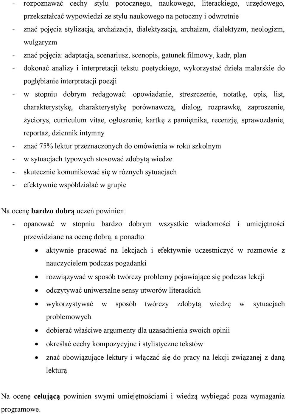 malarskie do pogłębianie interpretacji poezji - w stopniu dobrym redagować: opowiadanie, streszczenie, notatkę, opis, list, charakterystykę, charakterystykę porównawczą, dialog, rozprawkę,