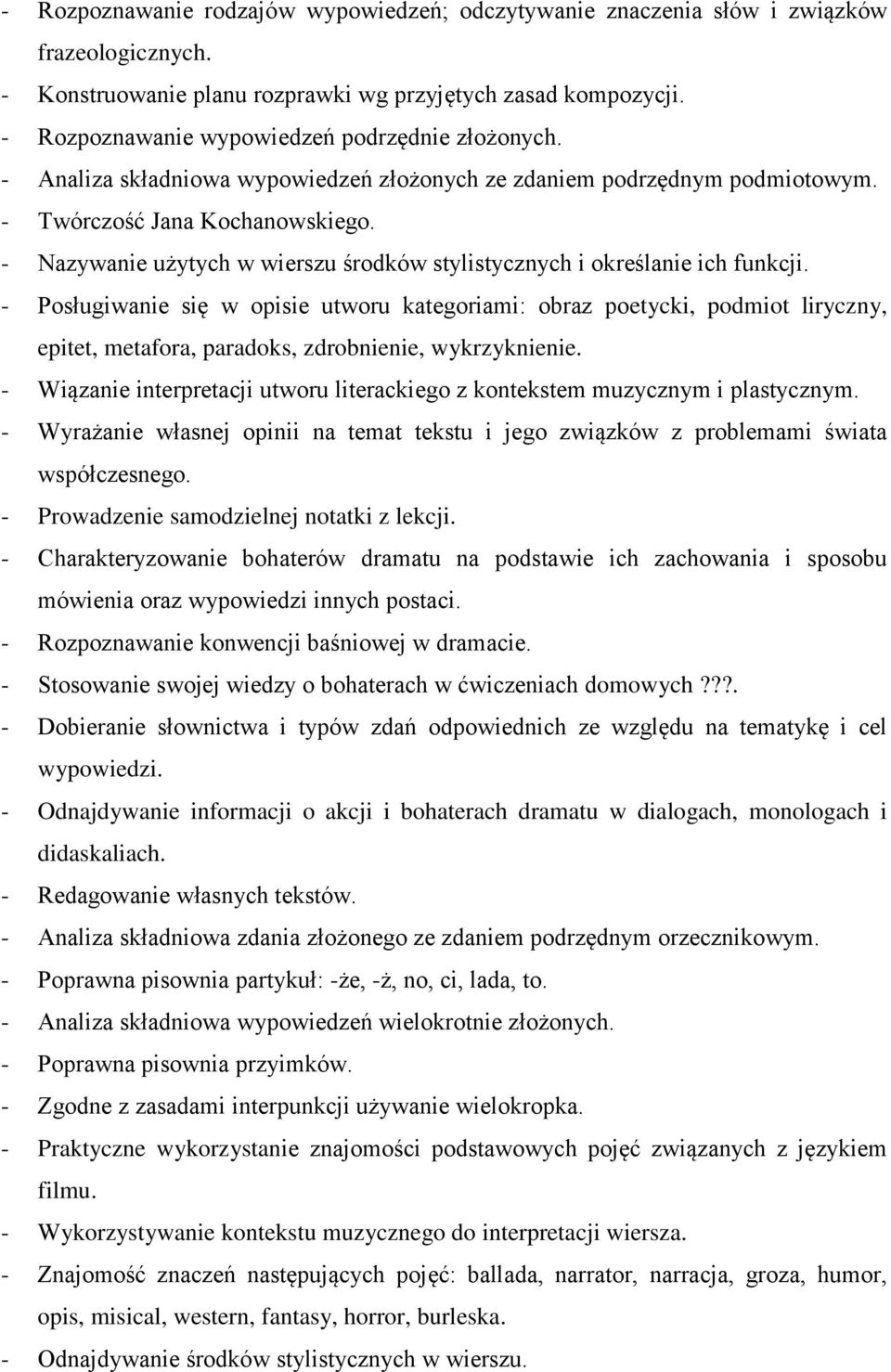 - Nazywanie użytych w wierszu środków stylistycznych i określanie ich funkcji.