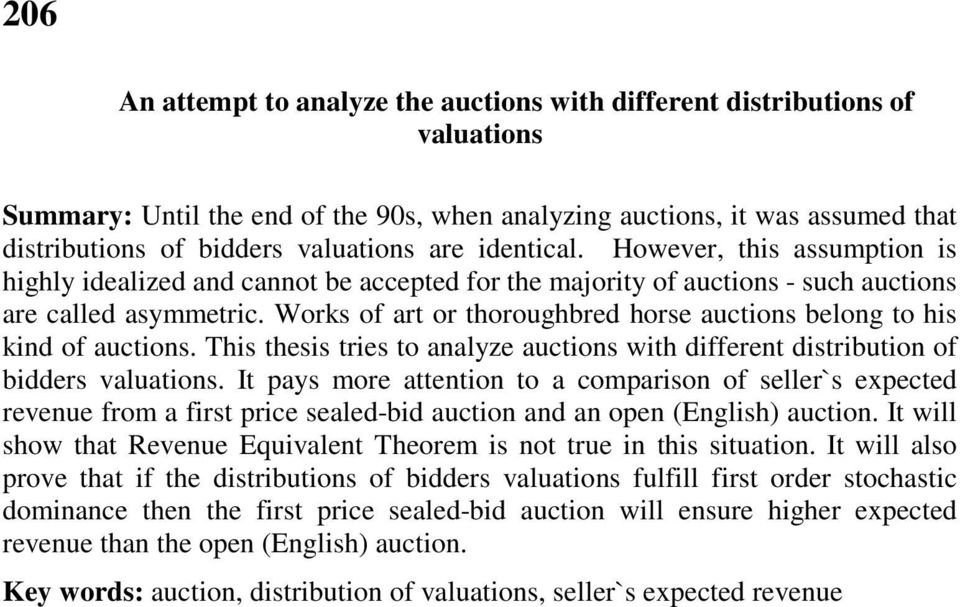 Th the tre to analyze aucton wth dfferent dtruton of dder valuaton. It pay ore attenton to a coparon of eller` expected revenue fro a frt prce ealed-d aucton and an open (Englh) aucton.